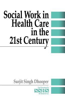 Social Work in Health Care in the 21st Century - Dhooper, Surjit Singh, Dr.