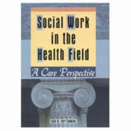 Social Work in the Health Field: A Care Perspective