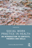 Social Work Practice in Health: An Introduction to Contexts, Theories and Skills