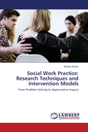 Social Work Practice: Research Techniques and Intervention Models