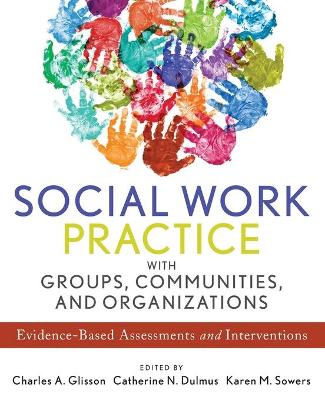 Social Work Practice with Groups, Communities, and Organizations - Glisson, Charles A