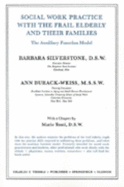 Social Work Practice with the Frail Elderly and Their Families: The Auxiliary Function Model - Silverstone, Barbara, Dr.