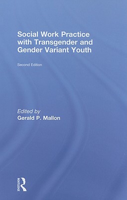 Social Work Practice with Transgender and Gender Variant Youth - Mallon, Gerald P, Professor (Editor)