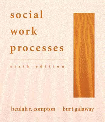 Social Work Processes - Compton, Beulah R, and Galaway, Burt