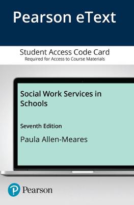 Social Work Services in Schools, Pearson Etext -- Access Card - Allen-Meares, Paula