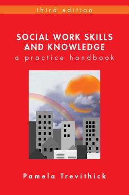 Social Work Skills and Knowledge: A Practice Handbook - Trevithick, Pamela