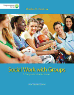 Social Work with Groups with Access Code: A Comprehensive Worktext