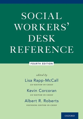 Social Workers Desk Reference 4th Edition - Rapp-McCall, Lisa, and Roberts, Al, and Corcoran, Kevin