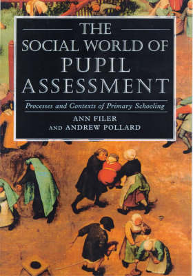 Social World of Pupil Assessment - Pollard, Andrew, and Filer, Ann
