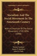 Socialism and the Social Movement in the Nineteenth Century: With a Chronicle of the Social Movement, 1750-1896 (1898)