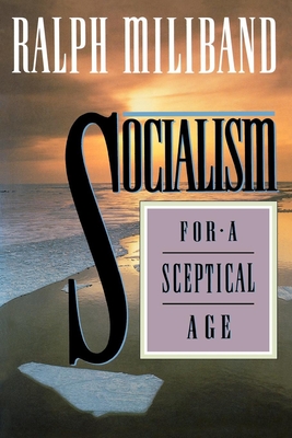 Socialism for a Sceptical Age - Miliband, Ralph