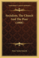 Socialism, The Church And The Poor (1908)