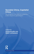 Socialist China, Capitalist China: Social Tension and Political Adaptation Under Economic Globalization