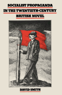Socialist Propaganda in the Twentieth-Century British Novel