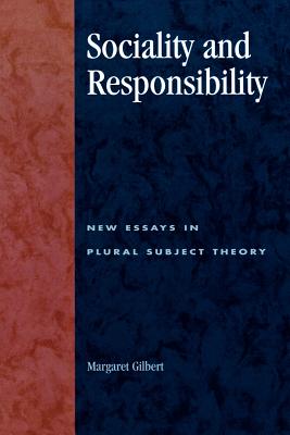 Sociality and Responsibility: New Essays in Plural Subject Theory - Gilbert, Margaret