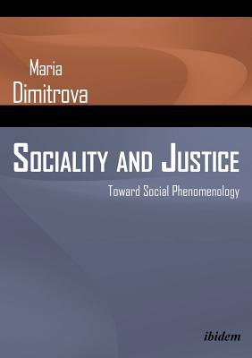 Sociality & Justice: Toward Social Phenomenology - Dimitrova, Maria