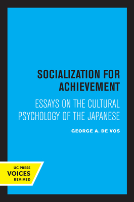 Socialization for Achievement: Essays on the Cultural Psychology of the Japanese - de Vos, George A, and Wagatsuma, Hiroshi (Contributions by), and Caudill, William (Contributions by)