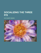 Socializing the Three R's