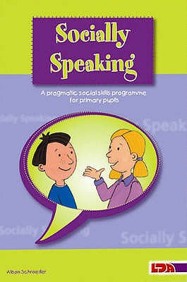 Socially Speaking: Pragmatic Social Skills Programme for Pupils with Mild to Moderate Learning Disabilities - Schroeder, Alison