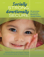 Socially Strong, Emotionally Secure: 50 Activities to Promote Resilience in Young Children