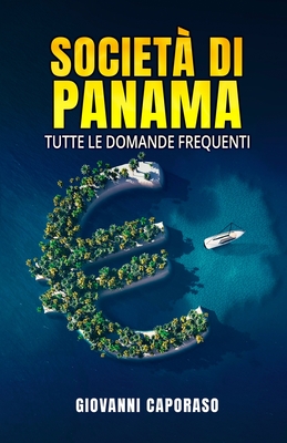 Societ? di Panama: Tutte le domande frequenti - Caporaso Gottlieb, Giovanni