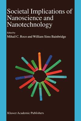 Societal Implications of Nanoscience and Nanotechnology - Bainbridge, William S. (Editor)