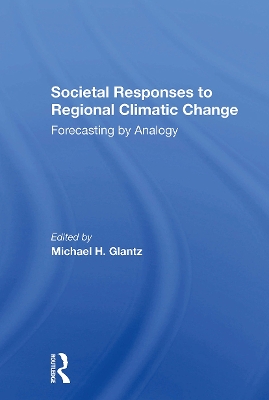 Societal Responses to Regional Climatic Change: Forecasting by Analogy - Glantz, Michael H