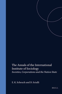 Societies, Corporations and the Nation State: The Annals of the International Institute of Sociology - Volume 7 - Scheuch, Erwin (Editor), and Sciulli, David (Editor)