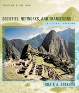 Societies, Networks, and Transitions: A Global History--Volume I to 1500 - Lockard, Craig A