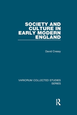 Society and Culture in Early Modern England - Cressy, David