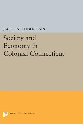 Society and Economy in Colonial Connecticut - Main, Jackson Turner