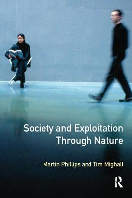 Society and Exploitation Through Nature - Phillips, Martin, and Mighall, Tim