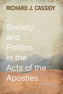 Society and Politics in the Acts of the Apostles - Cassidy, Richard J