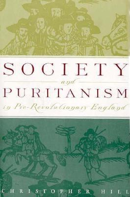 Society and Puritanism in Pre-Revolutionary England - Hill, Christopher