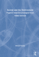 Society and the Environment: Pragmatic Solutions to Ecological Issues