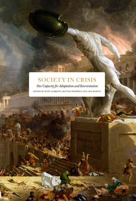 Society in Crisis: Our Capacity for Adaptation and Reorientation - Hesserus, Mattias (Editor), and Martin, Iain (Editor)