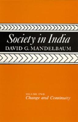 Society in India: Volume 2: Change and Continuity - Mandelbaum, David G, Dr.