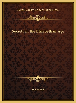 Society in the Elizabethan Age - Hall, Hubert