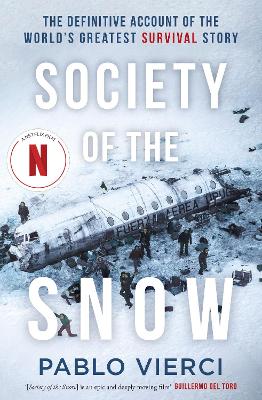 Society of the Snow: The Definitive Account of the World's Greatest Survival Story - Vierci, Pablo, and Erikson, Jennie (Translated by)