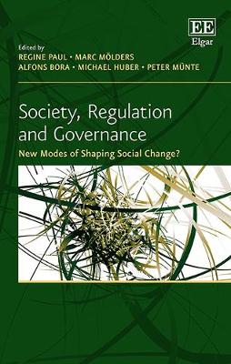 Society, Regulation and Governance: New Modes of Shaping Social Change? - Paul, Regine (Editor), and Molders, Marc (Editor), and Bora, Alfons (Editor)