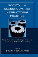 Society, the Classroom, and Instructional Practice: Perspectives on Issues Affecting the Secondary Classroom in the 21st Century