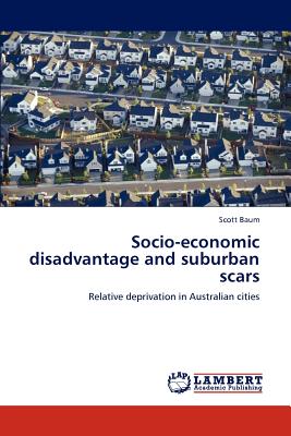 Socio-Economic Disadvantage and Suburban Scars - Baum, Scott