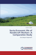 Socio-Economic Life of Handicraft Workers: A Comparative Study