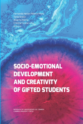 Socio-Emotional Development and Creativity of Gifted Students - Stoltz, Tania, and Rocha, Alberto, and Costa-Lobo, Cristina