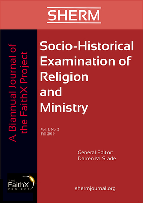 Socio-Historical Examination of Religion and Ministry, Volume 1, Issue 2 - Slade, Darren M (Editor)