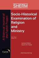 Socio-Historical Examination of Religion and Ministry, Volume 2, Issue 1: A Biannual Journal of the Faithx Project