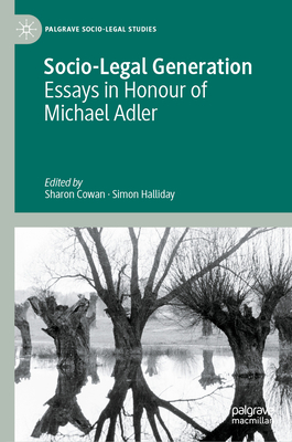 Socio-Legal Generation: Essays in Honour of Michael Adler - Cowan, Sharon (Editor), and Halliday, Simon (Editor)
