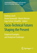 Socio-Technical Futures Shaping the Present: Empirical Examples and Analytical Challenges