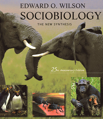 Sociobiology: The New Synthesis, Twenty-Fifth Anniversary Edition - Wilson, Edward O