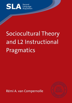 Sociocultural Theory and L2 Instructional Pragmatics - van Compernolle, Rmi A.